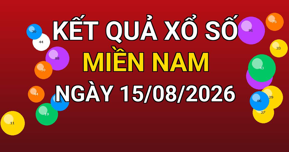 Kết quả xổ số Miền Nam ngày 15/08/2026