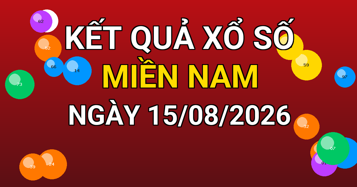 Kết quả xổ số Miền Nam ngày 15/08/2026