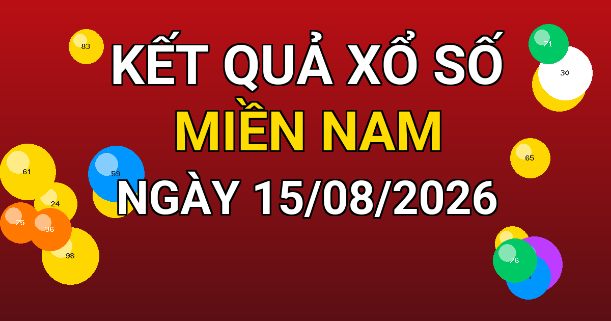 Kết quả xổ số Miền Nam ngày 15/08/2026