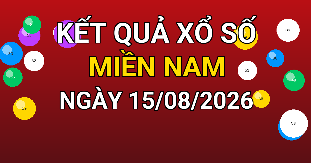 Kết quả xổ số Miền Nam ngày 15/08/2026