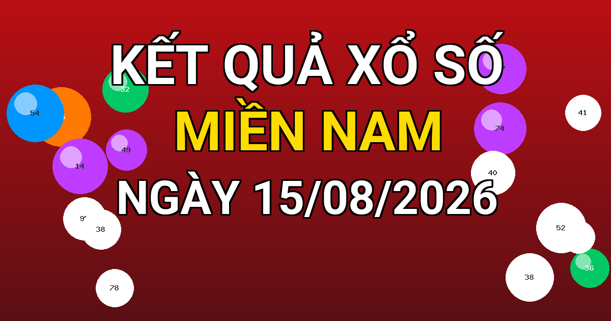 Kết quả xổ số Miền Nam ngày 15/08/2026