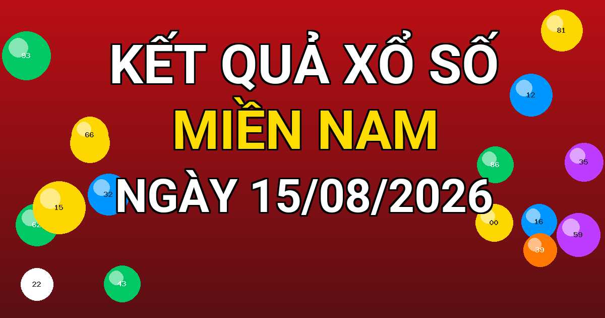 Kết quả xổ số Miền Nam ngày 15/08/2026