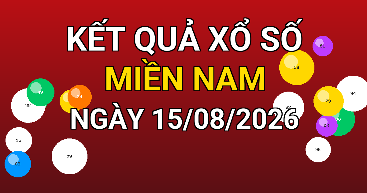 Kết quả xổ số Miền Nam ngày 15/08/2026
