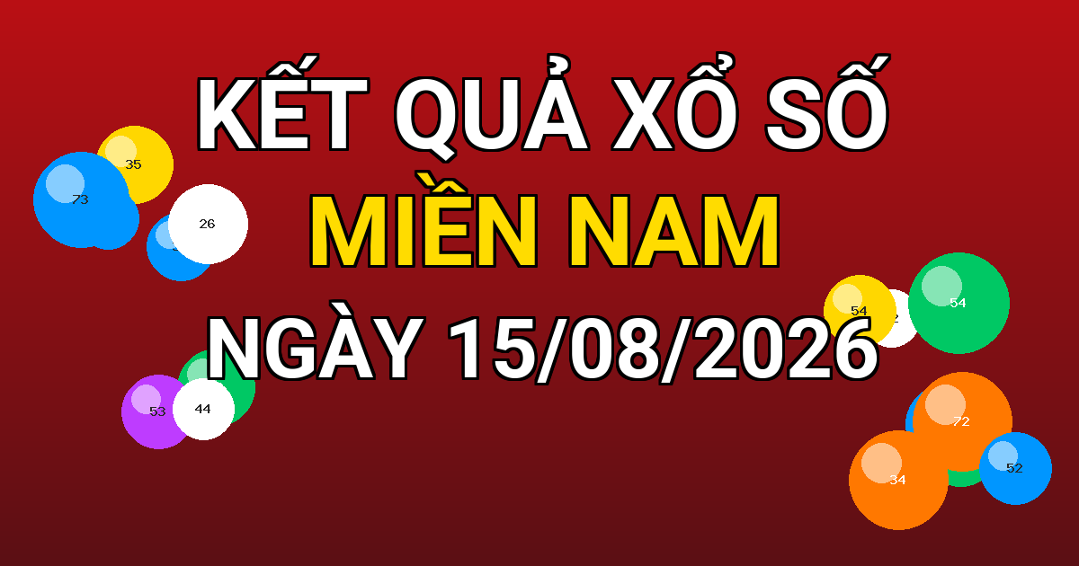 Kết quả xổ số Miền Nam ngày 15/08/2026