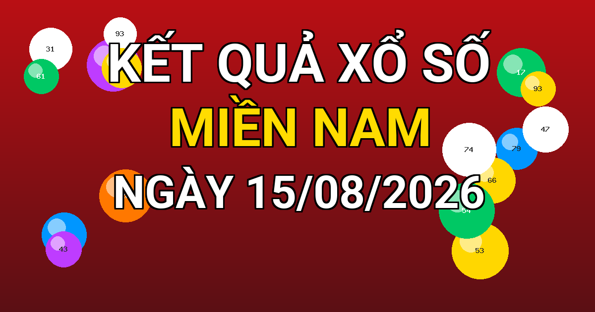 Kết quả xổ số Miền Nam ngày 15/08/2026