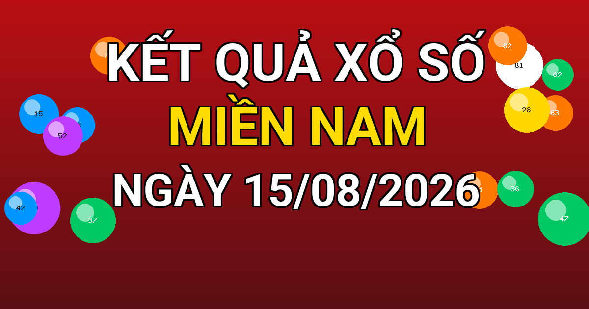 Kết quả xổ số Miền Nam ngày 15/08/2026