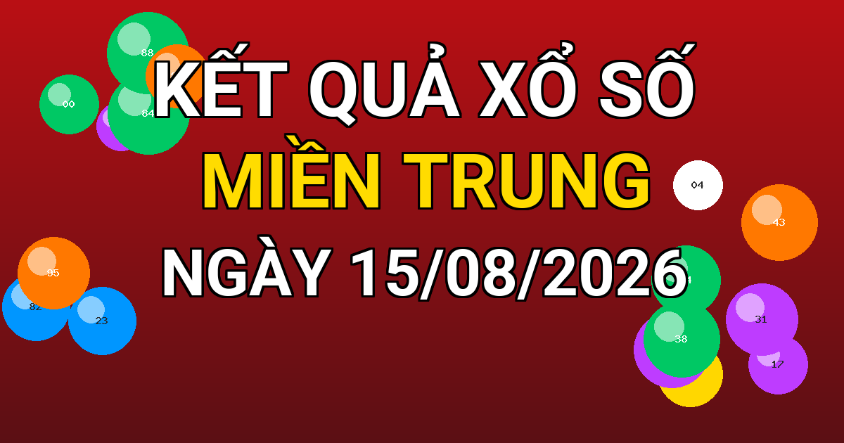 Kết quả xổ số Miền Trung ngày 15/08/2026