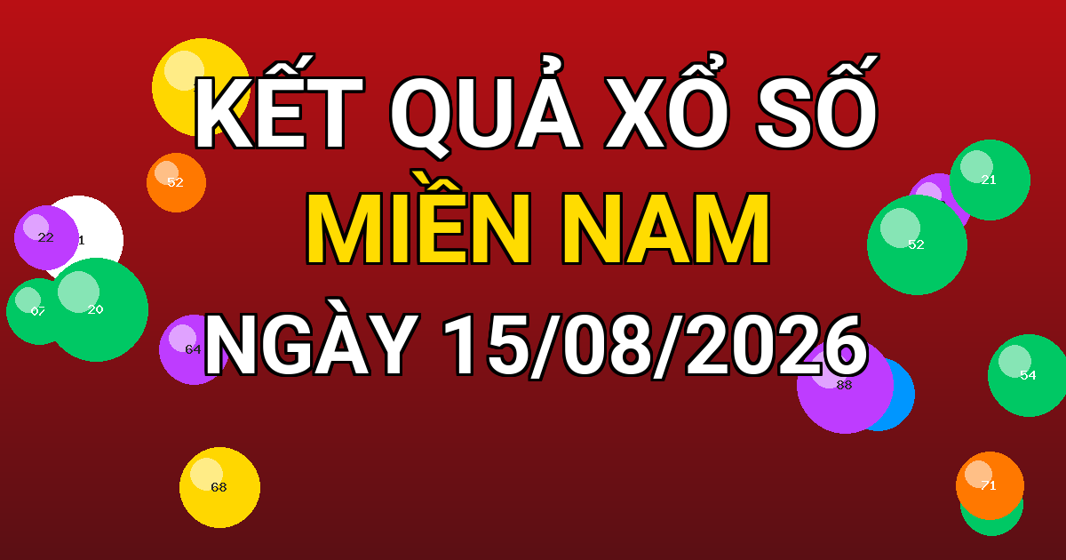 Kết quả xổ số Miền Nam ngày 15/08/2026