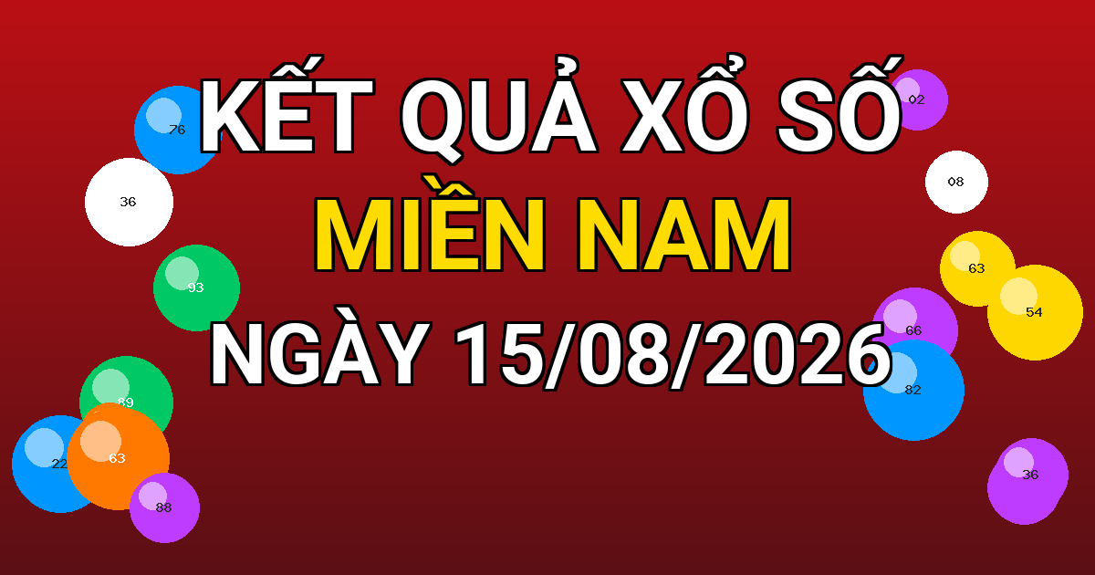 Kết quả xổ số Miền Nam ngày 15/08/2026