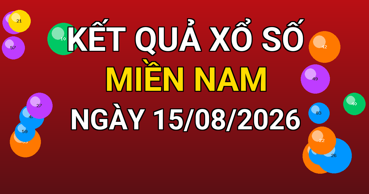 Kết quả xổ số Miền Nam ngày 15/08/2026