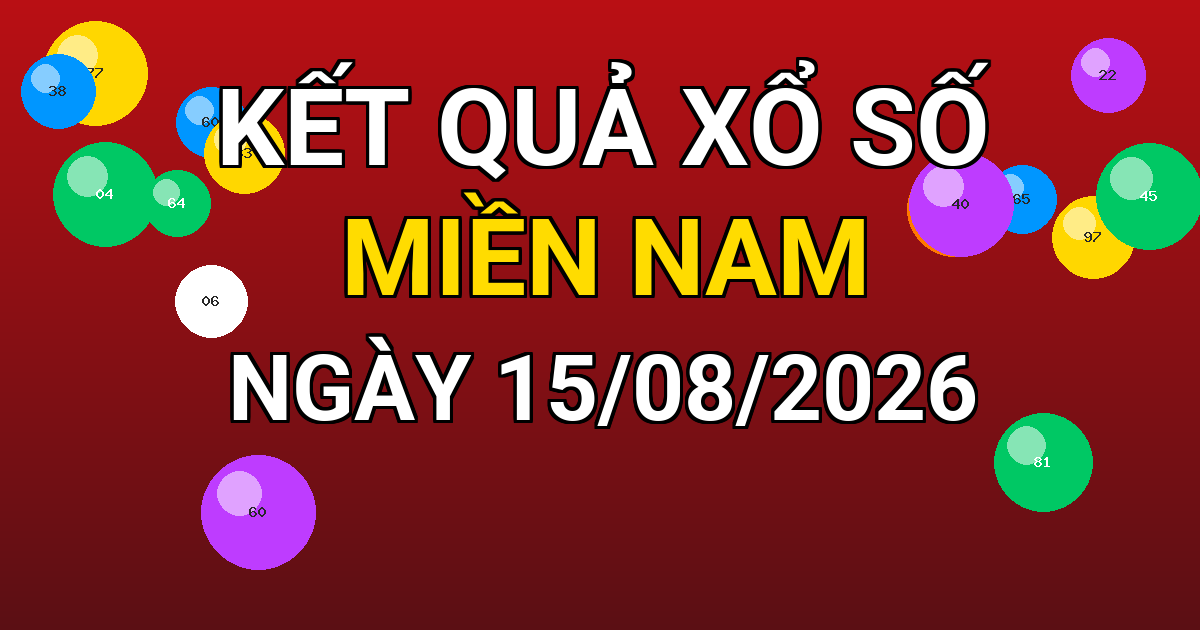 Kết quả xổ số Miền Nam ngày 15/08/2026