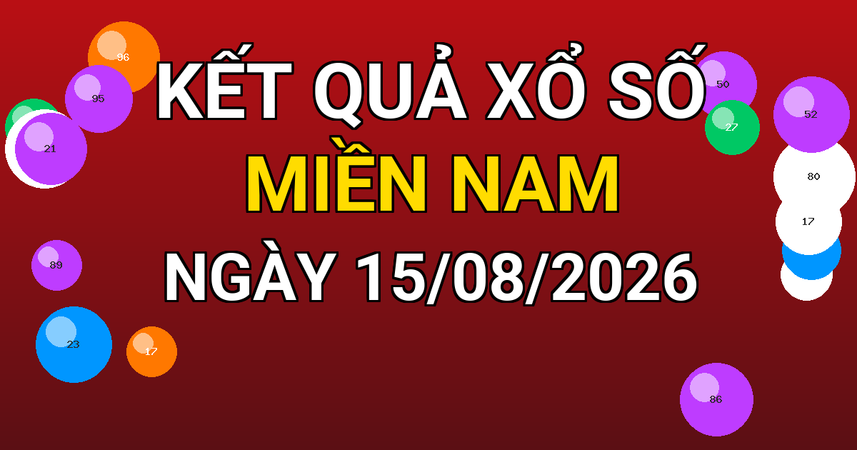 Kết quả xổ số Miền Nam ngày 15/08/2026