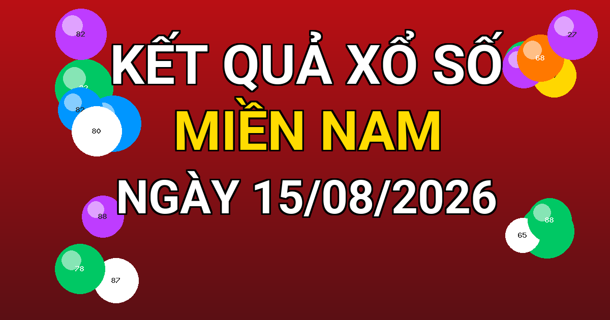 Kết quả xổ số Miền Nam ngày 15/08/2026
