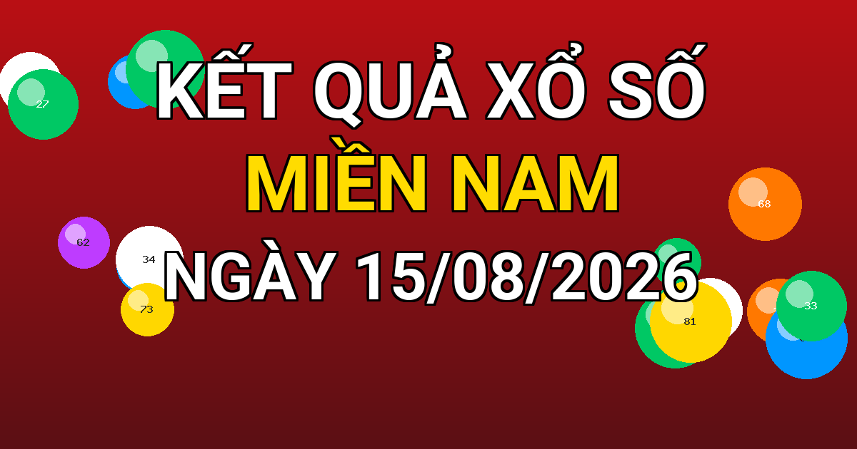 Kết quả xổ số Miền Nam ngày 15/08/2026