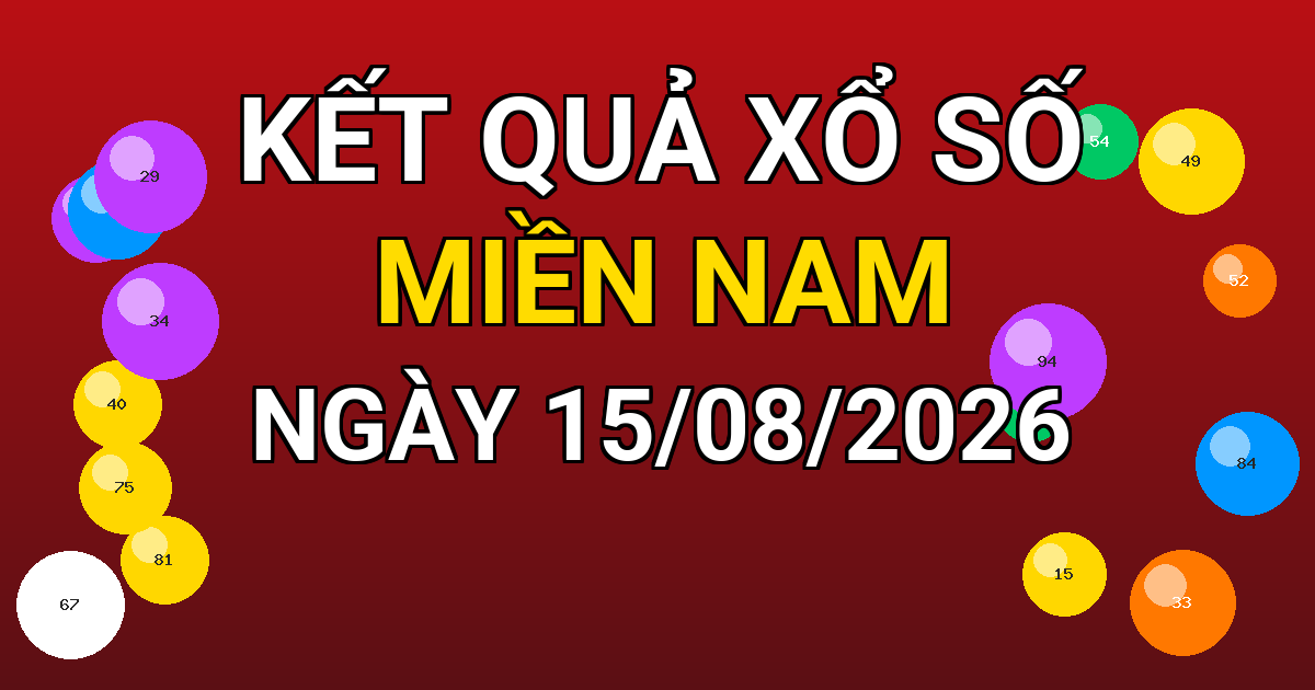 Kết quả xổ số Miền Nam ngày 15/08/2026