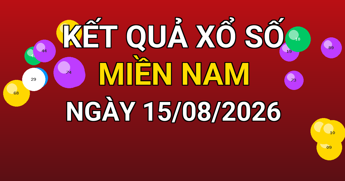 Kết quả xổ số Miền Nam ngày 15/08/2026