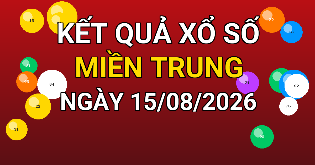 Kết quả xổ số Miền Trung ngày 15/08/2026