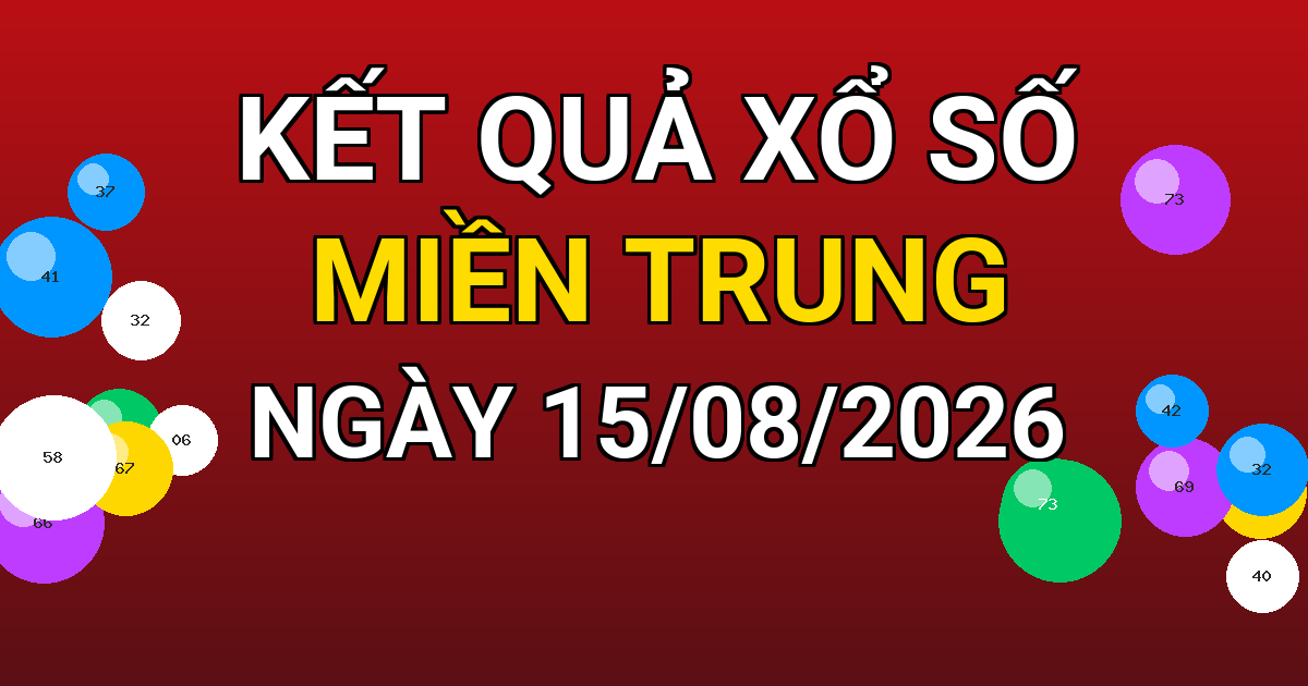 Kết quả xổ số Miền Trung ngày 15/08/2026