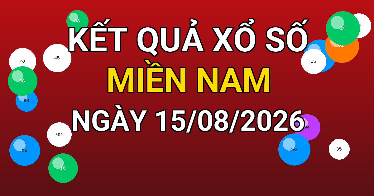 Kết quả xổ số Miền Nam ngày 15/08/2026