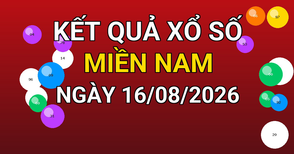 Kết quả xổ số Miền Nam ngày 16/08/2026