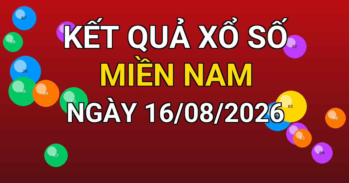 Kết quả xổ số Miền Nam ngày 16/08/2026