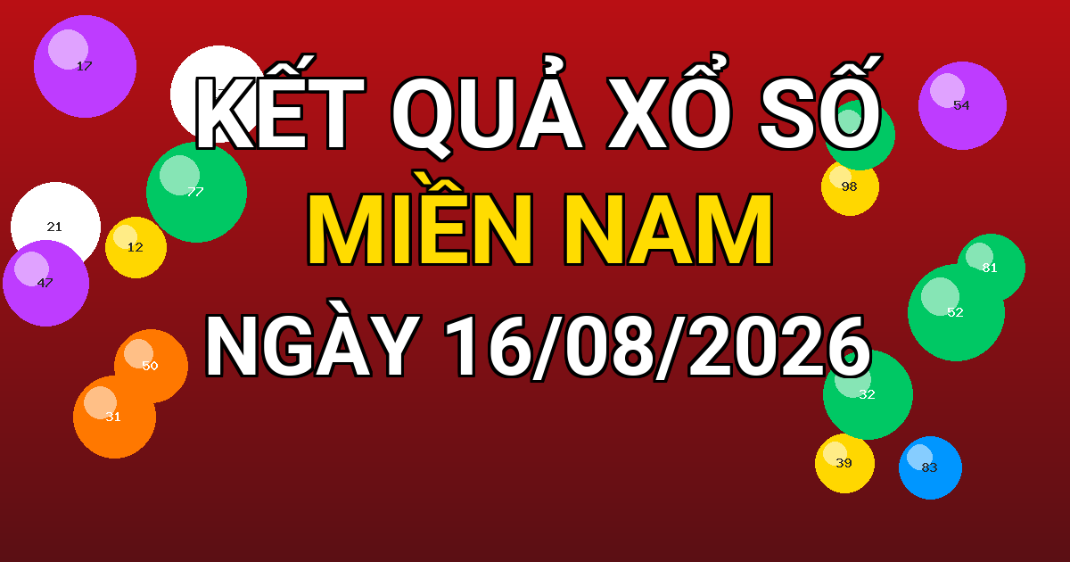 Kết quả xổ số Miền Nam ngày 16/08/2026