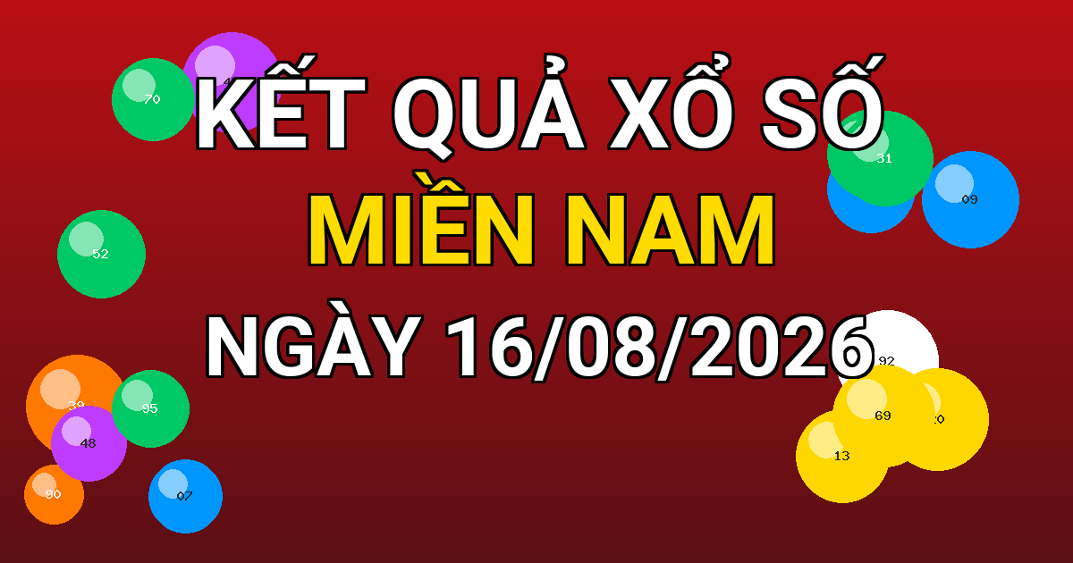 Kết quả xổ số Miền Nam ngày 16/08/2026