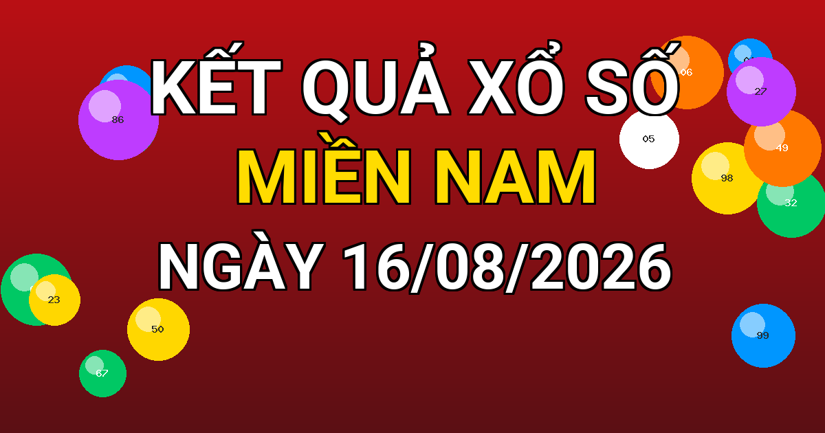 Kết quả xổ số Miền Nam ngày 16/08/2026
