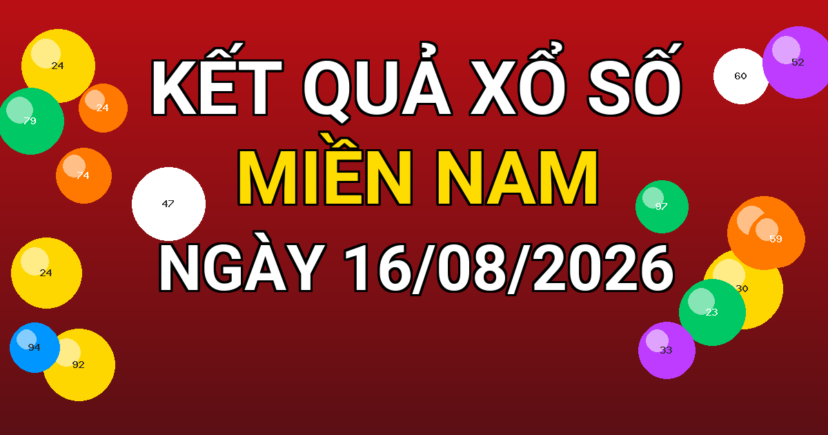 Kết quả xổ số Miền Nam ngày 16/08/2026