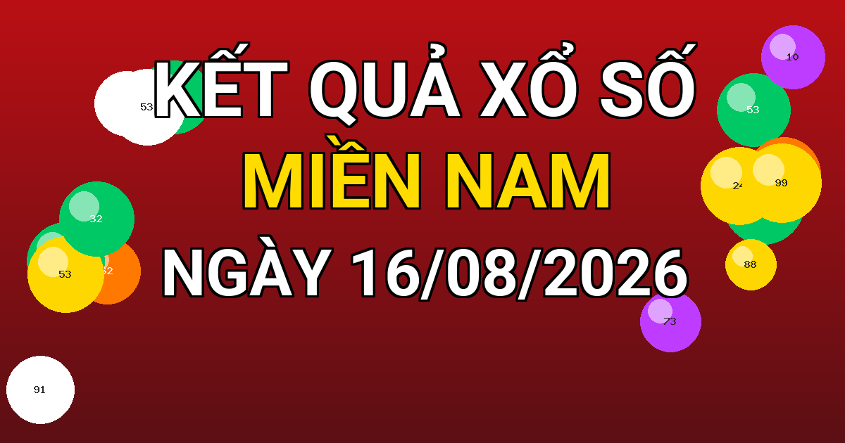 Kết quả xổ số Miền Nam ngày 16/08/2026