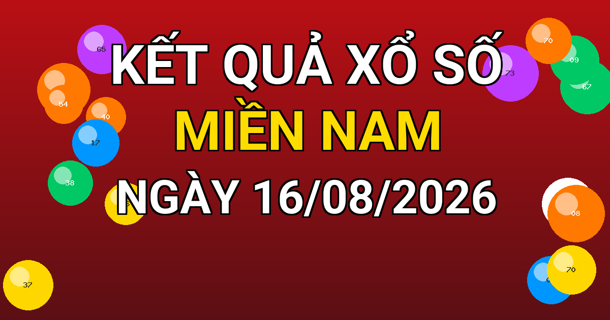 Kết quả xổ số Miền Nam ngày 16/08/2026