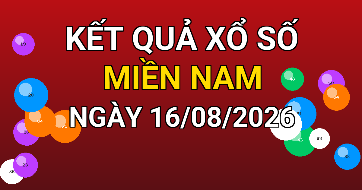 Kết quả xổ số Miền Nam ngày 16/08/2026