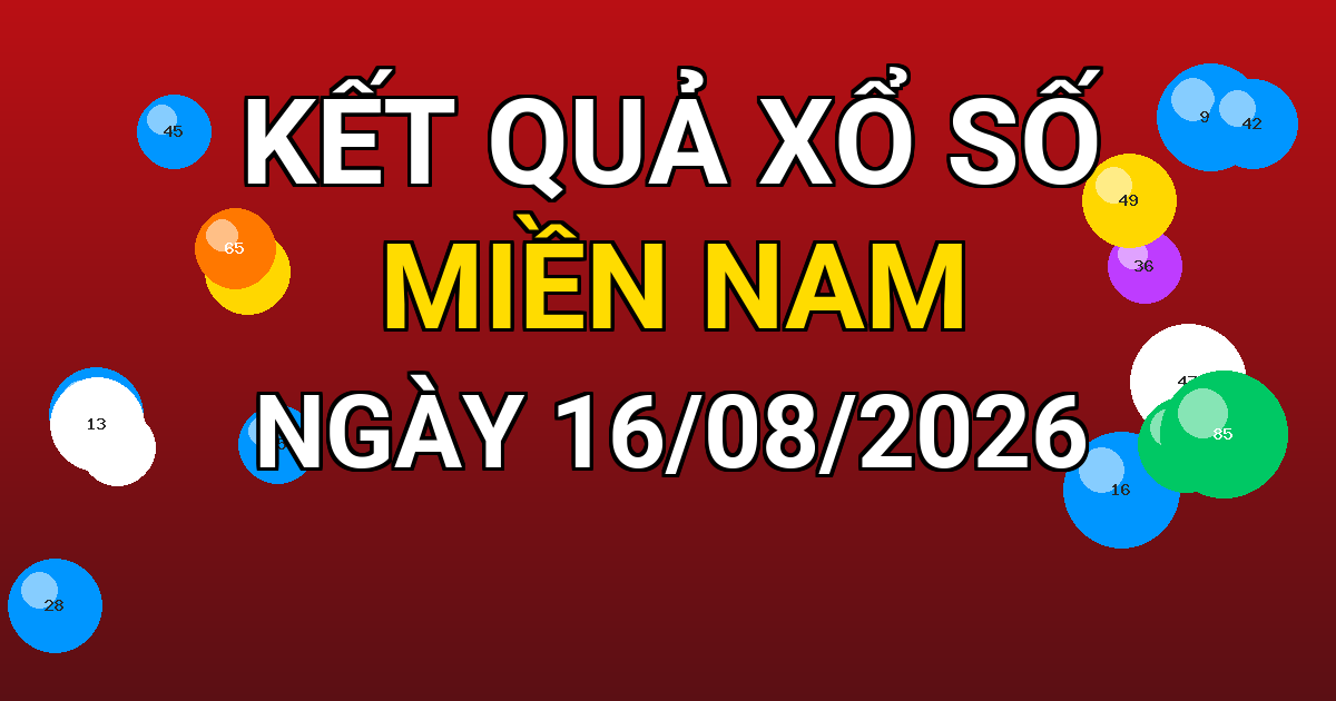 Kết quả xổ số Miền Nam ngày 16/08/2026