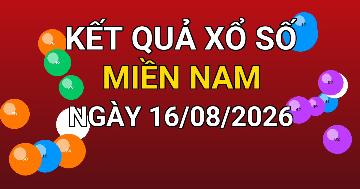 Kết quả xổ số Miền Nam ngày 16/08/2026