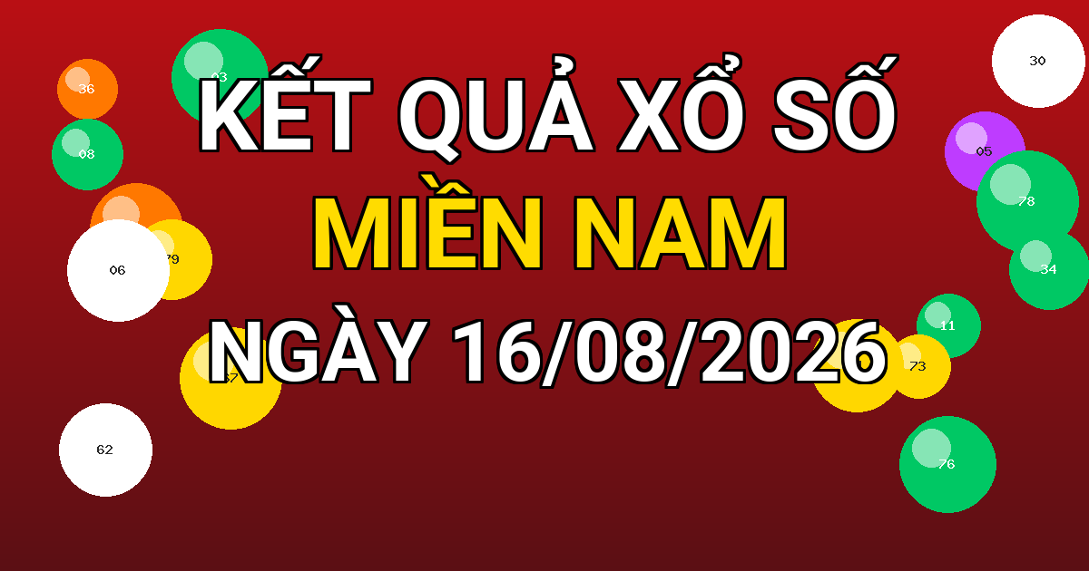Kết quả xổ số Miền Nam ngày 16/08/2026