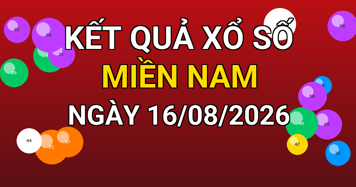 Kết quả xổ số Miền Nam ngày 16/08/2026