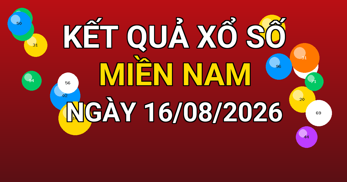 Kết quả xổ số Miền Nam ngày 16/08/2026