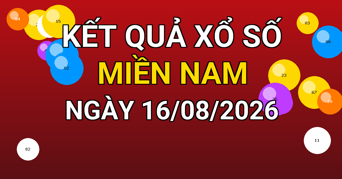Kết quả xổ số Miền Nam ngày 16/08/2026