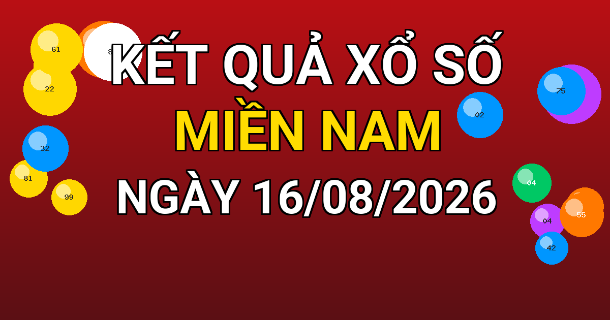 Kết quả xổ số Miền Nam ngày 16/08/2026