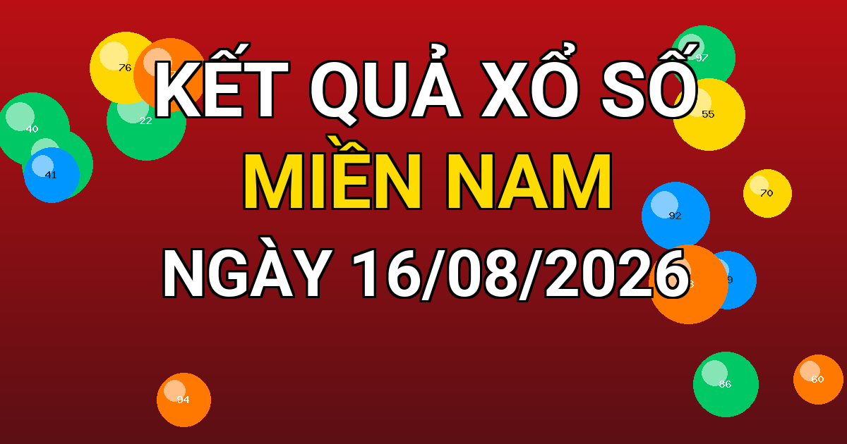Kết quả xổ số Miền Nam ngày 16/08/2026