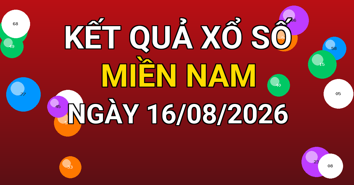 Kết quả xổ số Miền Nam ngày 16/08/2026