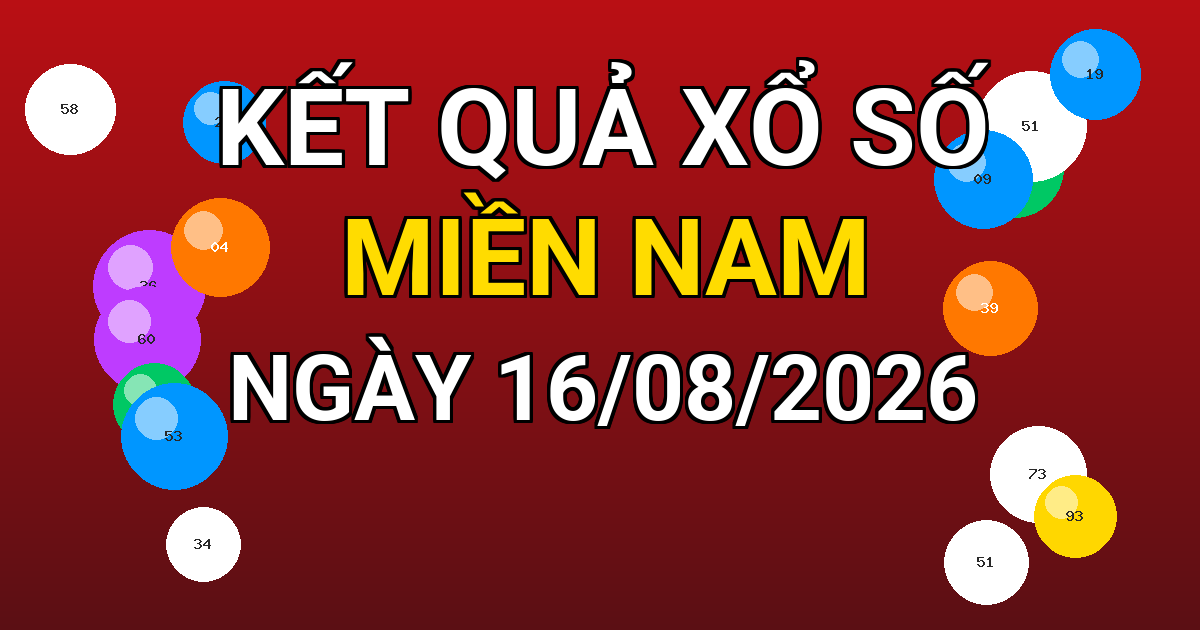 Kết quả xổ số Miền Nam ngày 16/08/2026