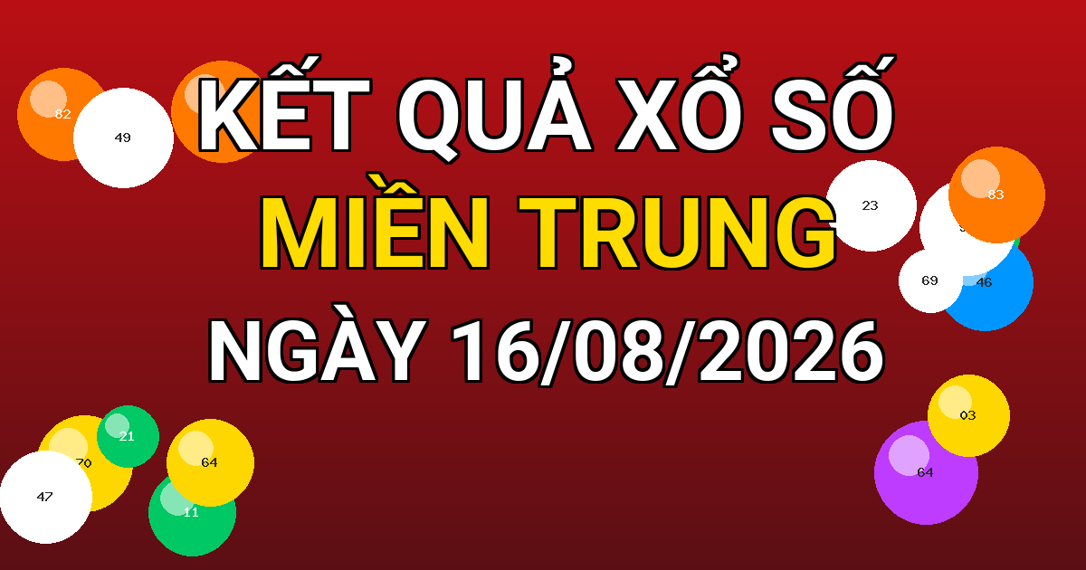Kết quả xổ số Miền Trung ngày 16/08/2026