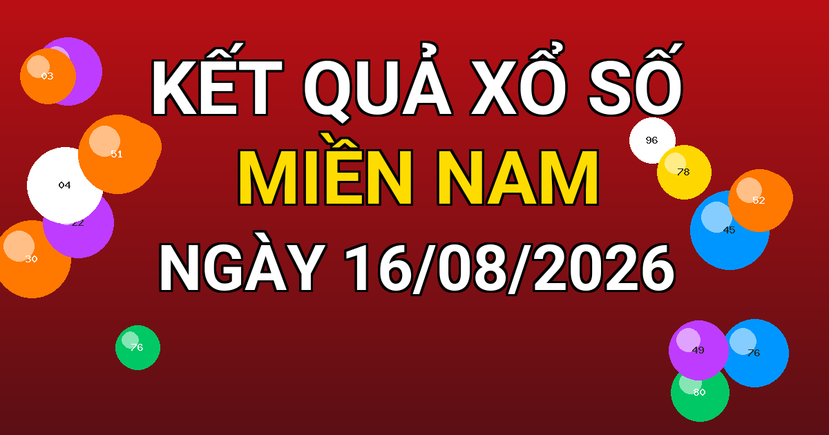 Kết quả xổ số Miền Nam ngày 16/08/2026