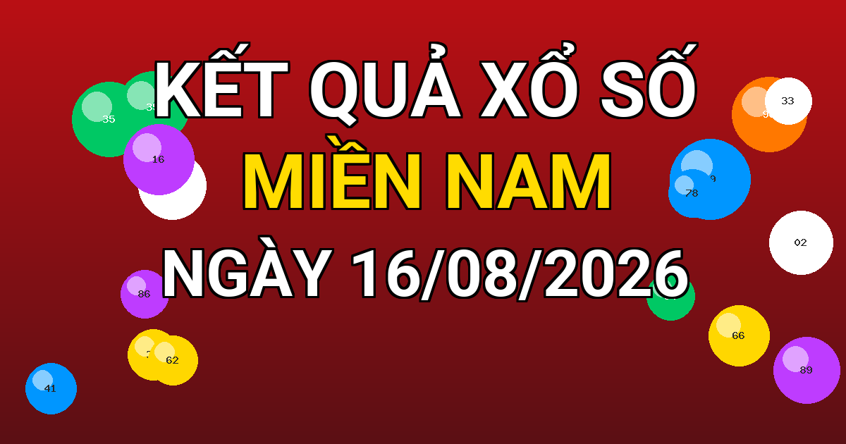 Kết quả xổ số Miền Nam ngày 16/08/2026