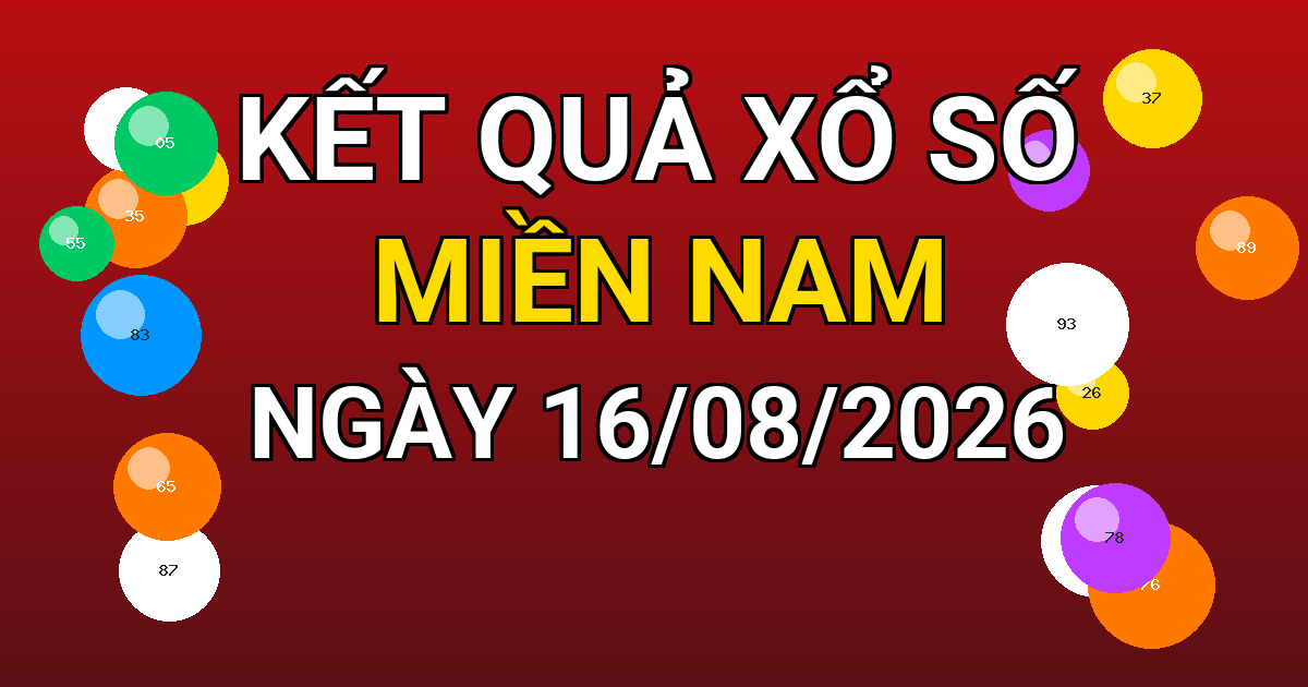 Kết quả xổ số Miền Nam ngày 16/08/2026