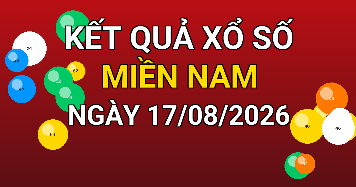 Kết quả xổ số Miền Nam ngày 17/08/2026