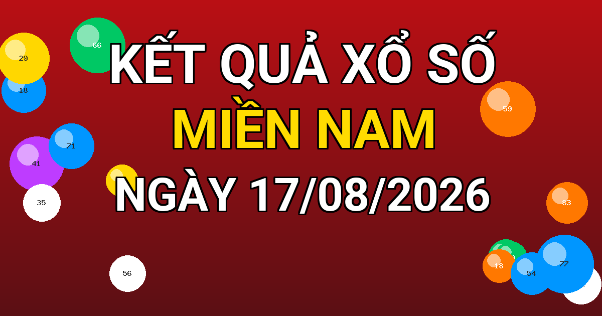 Kết quả xổ số Miền Nam ngày 17/08/2026