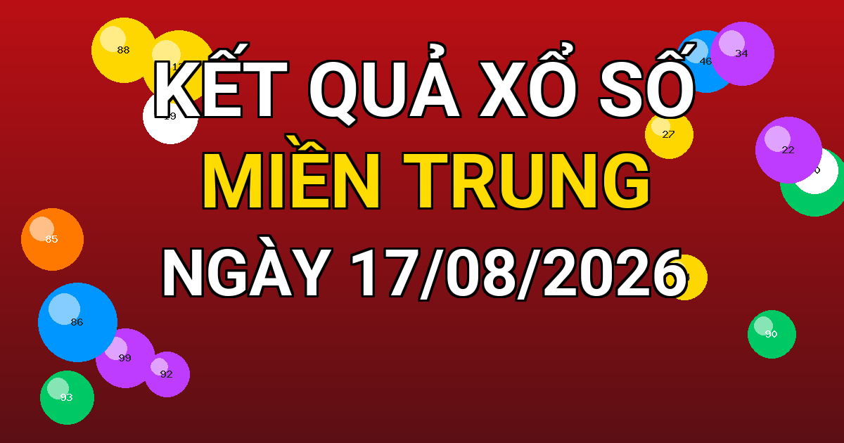 Kết quả xổ số Miền Trung ngày 17/08/2026